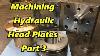 Machining Hydraulic Cylinder Heads Plates Part 3 Finale